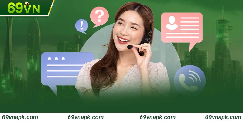 CSKH 69VN ưu tiên xử lý nhanh những yêu cầu có thông tin đầy đủ 